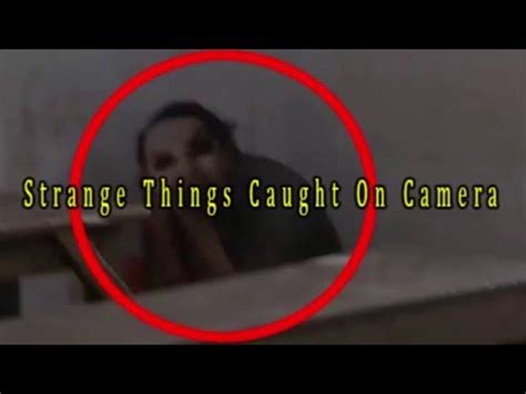 Strange Things Caught On Camera Youtube
