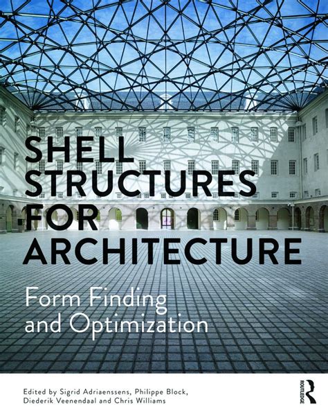 Shell Structures For Architecture Form Finding And Optimization Edited