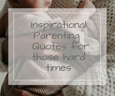 27 Inspirational Parenting Quotes For Hard Times Navigating Baby