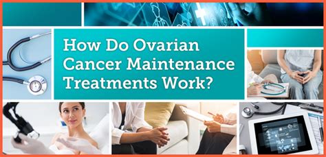 How Do Ovarian Cancer Maintenance Treatments Work Myovariancancerteam