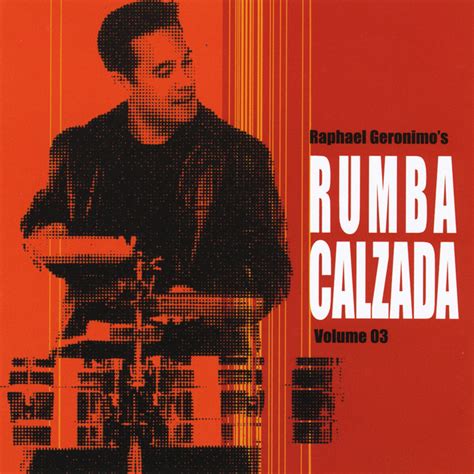 raphael geronimo s rumba calzada vol 3 album by rumba calzada spotify