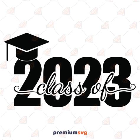 Class Of 2023 Svg 2023 Graduation Vector File Premiumsvg