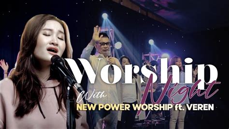 Worship Night With New Power Worship Ft Veren 10 November 2020 Youtube