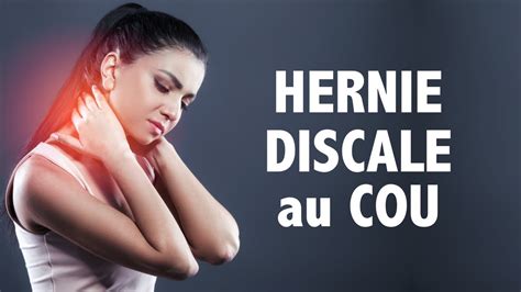 Soigner Et Comprendre La Hernie Discale Cervicale Youtube