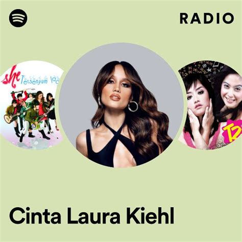 Cinta Laura Kiehl Radio Playlist By Spotify Spotify