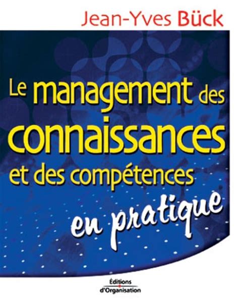 Le Management Des Connaissances Et Des Compétences Jean Yves Buck