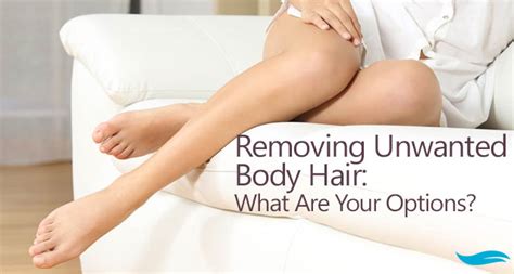 removing unwanted body hair what are your options jiva spa toronto 390 bloor st w