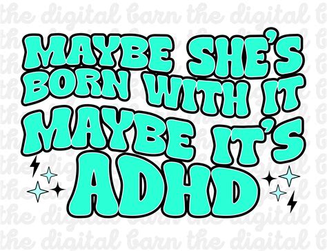 maybe she s born with it maybe it s adhd wavy font png adhd shirt mental health sublimation