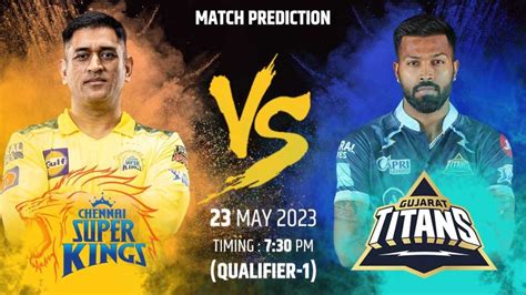 Ipl 2023 Qualifier 1 Gt Vs Csk Match Prediction And More Details