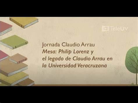 Mesa Philip Lorenz Y El Legado De Claudio Arrau En La Universidad