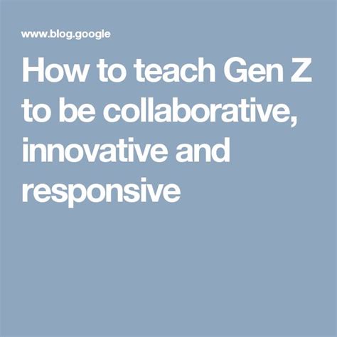 How To Teach Gen Z To Be Collaborative Innovative And Responsive Gen
