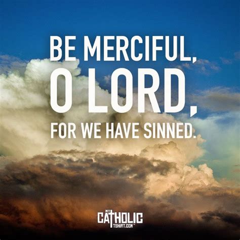 Be Merciful O Lord For We Have Sinned Have Mercy On Me O God In