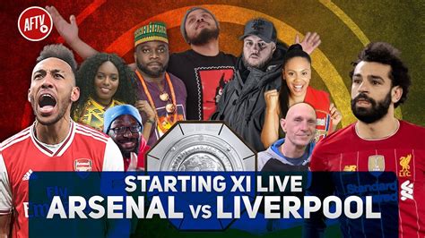 Arsenal Vs Liverpool Starting Xi Live Fa Community Shield Youtube