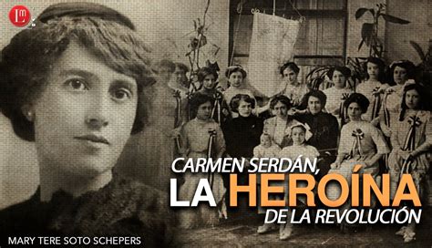 Carmen Serdán La Heroína De La Revolución Mary Tere Soto Schepers