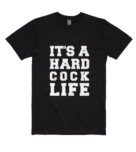 Its A Hard Cock Life Short Sleeve T Shirts Love Art Usa