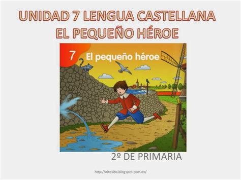 El Blog De Nito Y Sito Unidad 7 Lengua Castellana El PequeÑo HÉroe