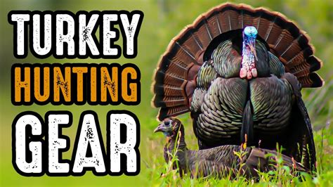 7 best turkey hunting gear youtube