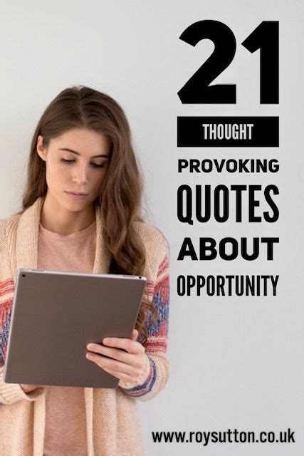 21 Thought Provoking Quotes About Opportunity Opportunity Quotes Thought Provoking Quotes