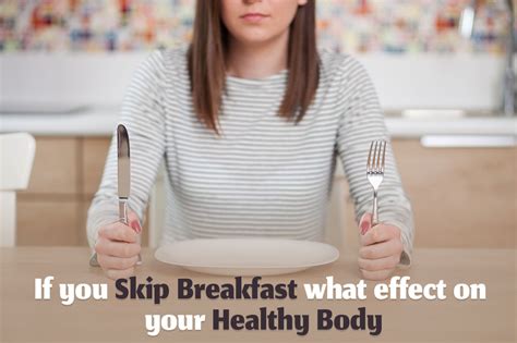 If You Skip Breakfast What Effect On Your Healthy Body Times Business