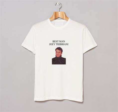 Best Man Joey Tribbiani T Shirt Km Kendrablanca