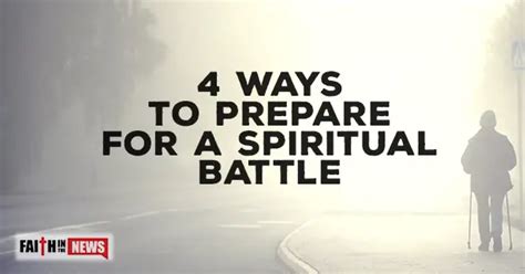 4 Preparations For A Spiritual Battle Faith In The News
