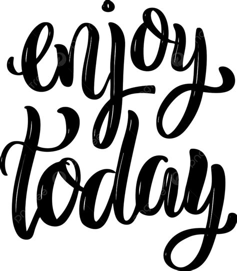 Enjoy Today Typography Quote Text Today Drawing Typography Drawing