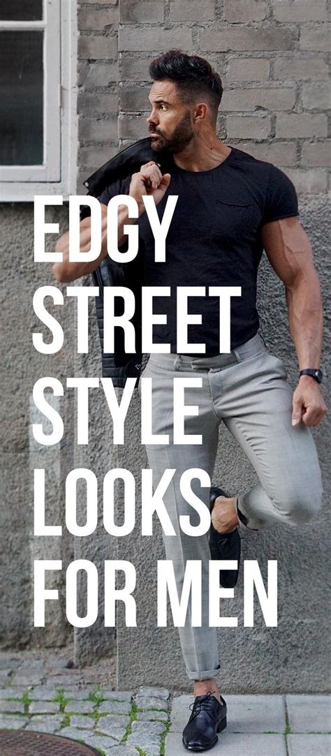 16 Edgy Street Style Looks To Help You Dress Sharp Mens Fashion Edgy
