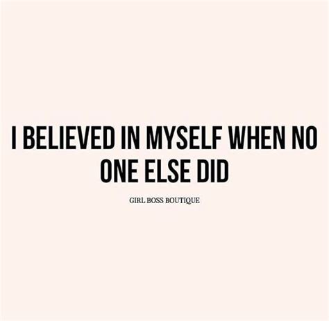 No One Ever Believed In Me And I Still Did Alright By Myself For