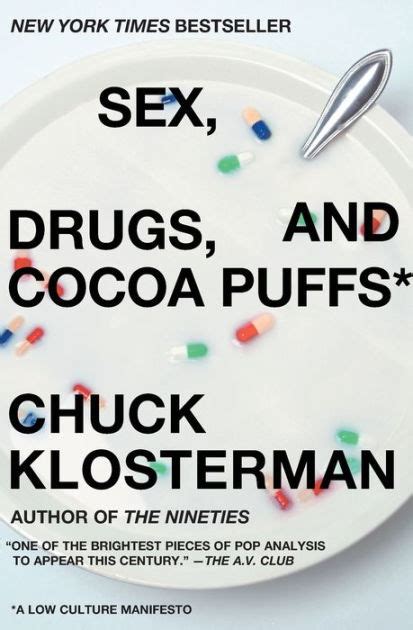 Sex Drugs And Cocoa Puffs A Low Culture Manifesto By Chuck