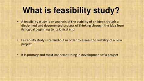 A feasibility study is conducted in order to determine the success and minimize the risks related to the project. Feasibility report -basic concepts with example