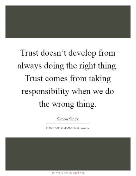 Trust Doesnt Develop From Always Doing The Right Thing Trust