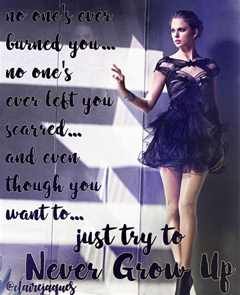 I'd give all i have, honey. Taylor Swift Never Grow Up lyric edit by Claire Jaques ...