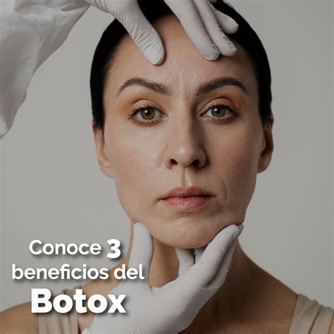 Conoce Grandes Beneficios Del Botox Centro De Vacunaci N En