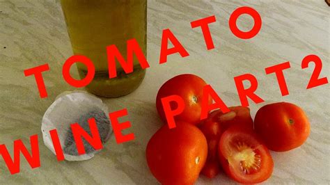 Tomato Wine 10 Part 2 And Tasting Youtube