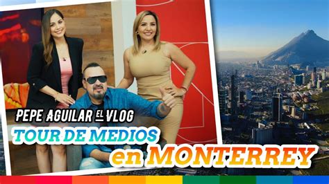Pepe Aguilar El Vlog 382 Tour De Medios En Monterrey Youtube