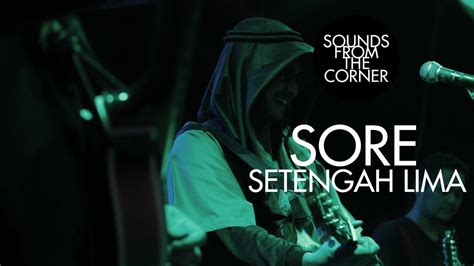 Sore Setengah Lima Sounds From The Corner Live 8 Youtube