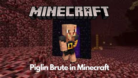 All You Need To Know About Piglin Brute In Minecraft Thegeekatom R