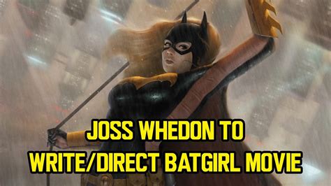 Joss Whedon To Writedirect Batgirl Movie Youtube