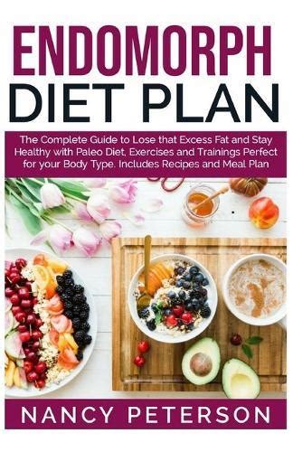Endomorph Diet Plan The Complete Guide To Loss That Excess Fat And