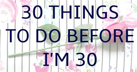 30 Things To Do Before Im 30