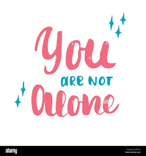 You Are Not Alone Lettering Handwritten Sign Motivational Message