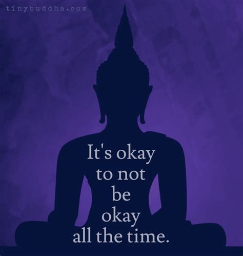 Its Okay To Not Be Okay All The Time Tiny Buddha