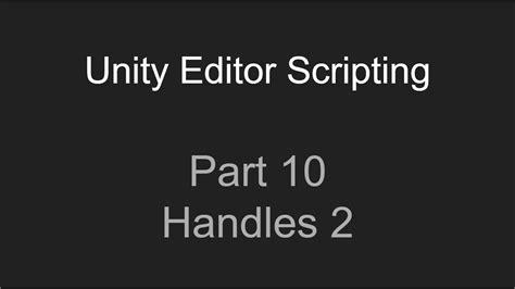 Part 10 Handles 2 Unity Editor Scripting Tutorial Youtube