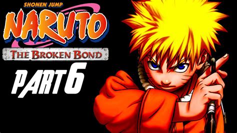 Naruto The Broken Bond Walkthrough Part 6 Gameplay