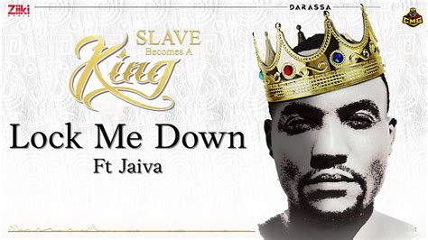 Lock Me Down Darassa Ft Jaiva Slave Becomes A King Youtube