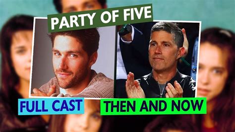 Party Of Five Full Cast Then And Now Youtube