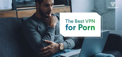 5 best vpn for porn 2023 stream from anywhere