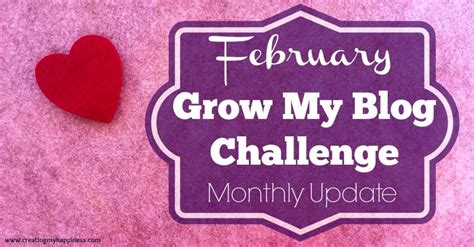 February Update Grow My Blog Challenge Creating My Happiness