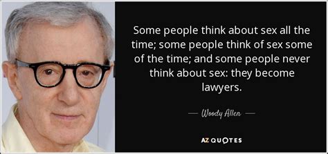 Woody Allen Quote Some People Think About Sex All The Time Some People