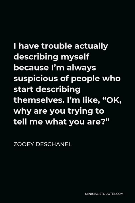 Zooey Deschanel Quote I Have Trouble Actually Describing Myself